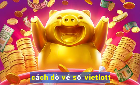 cách dò vé số vietlott