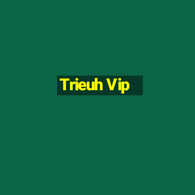 Trieuh Vip