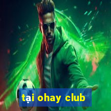 tại ohay club