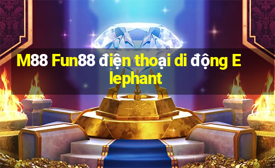 M88 Fun88 điện thoại di động Elephant