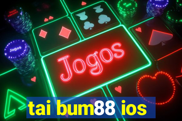 tai bum88 ios