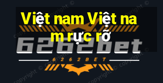 Việt nam Việt nam rực rỡ