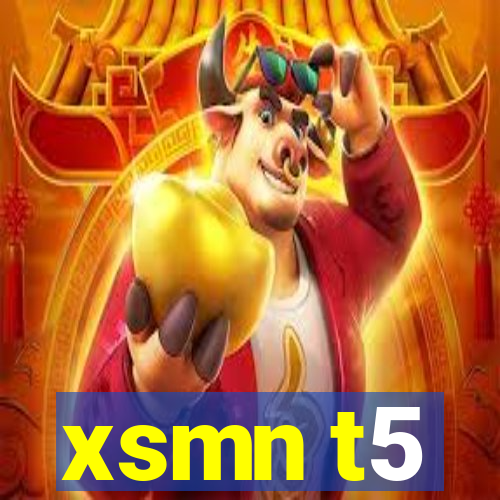 xsmn t5