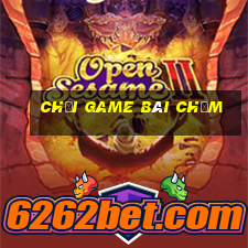 Chơi game bài chấm