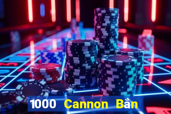 1000 Cannon Bắn cá app Tải về