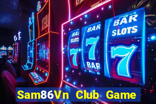 Sam86Vn Club Game Bài Pc