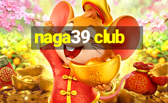 naga39 club