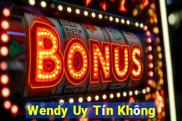 Wendy Uy Tín Không