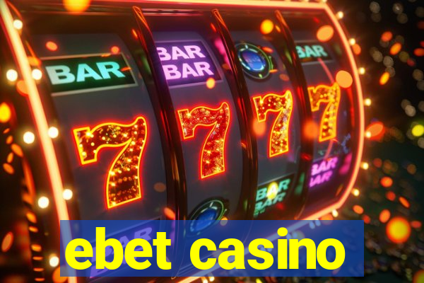 ebet casino