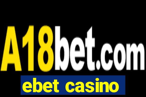 ebet casino