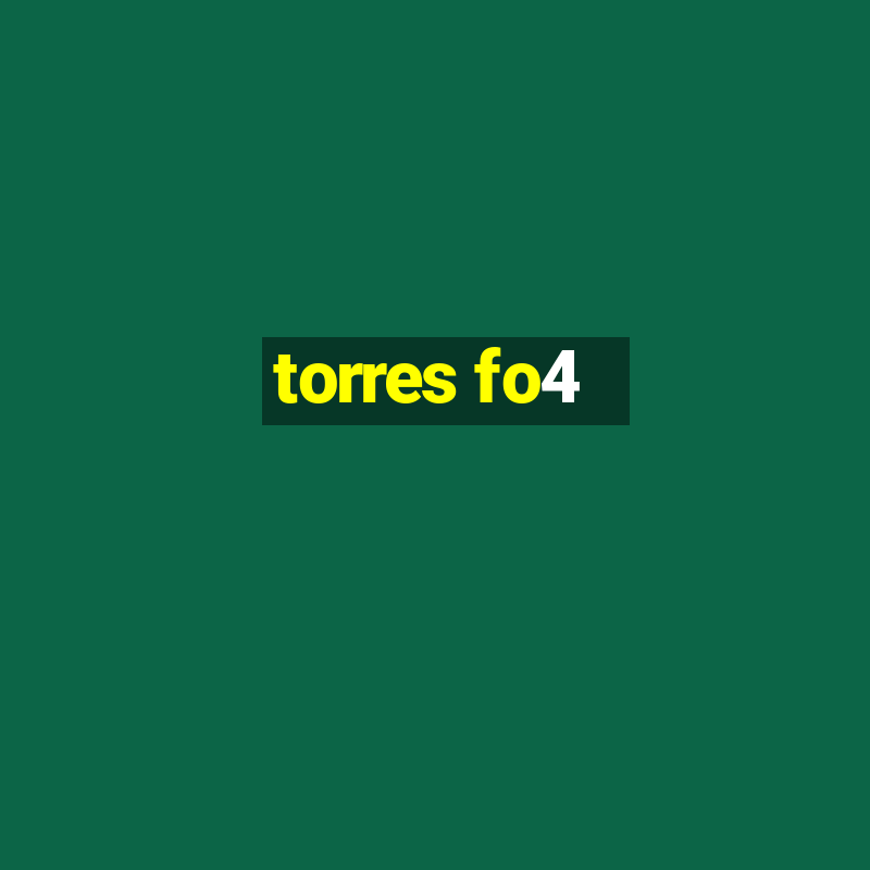 torres fo4