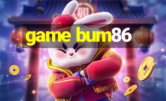 game bum86