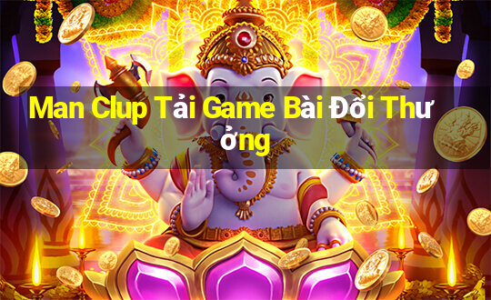 Man Clup Tải Game Bài Đổi Thưởng