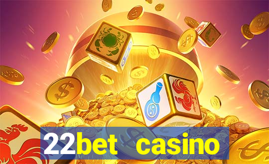 22bet casino minimum deposit