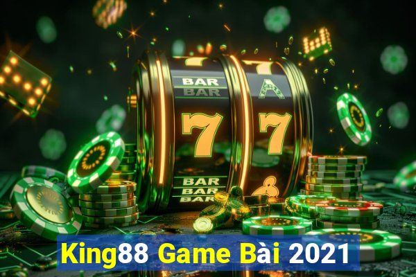 King88 Game Bài 2021