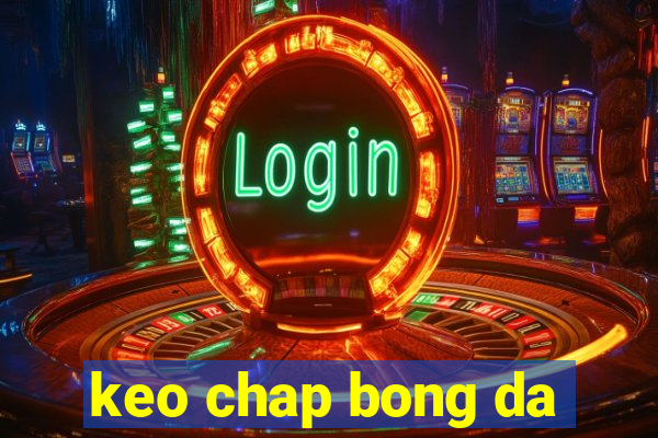 keo chap bong da