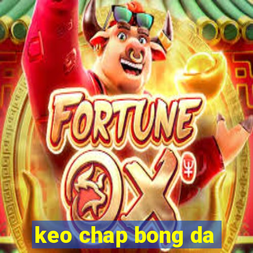 keo chap bong da