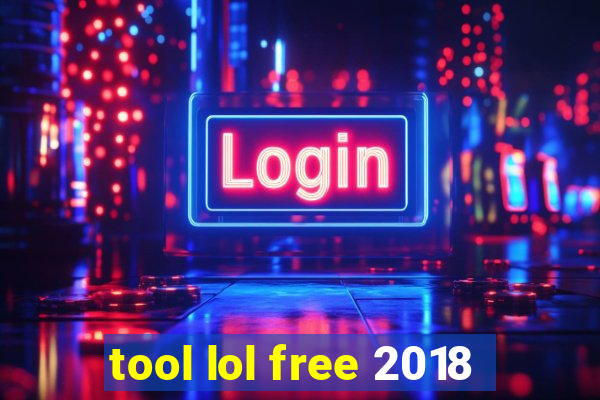 tool lol free 2018