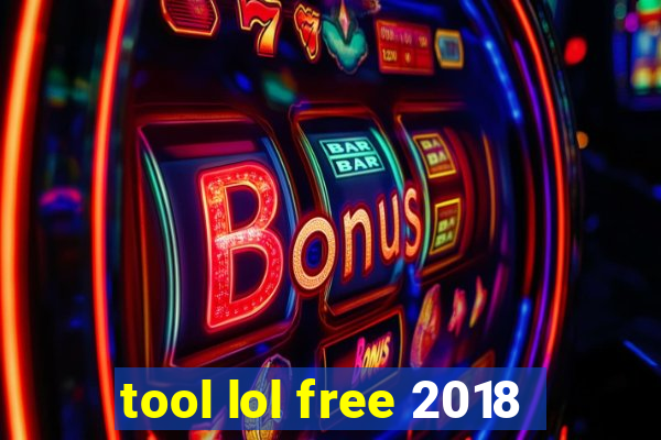 tool lol free 2018