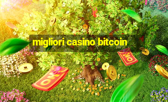 migliori casino bitcoin