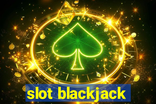 slot blackjack