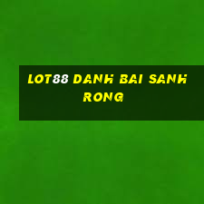 Lot88 Danh Bai Sanh Rong