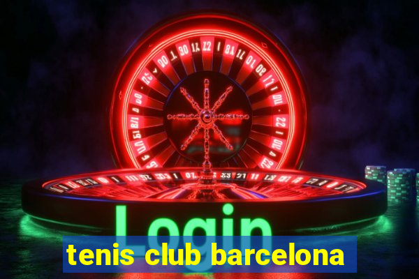 tenis club barcelona