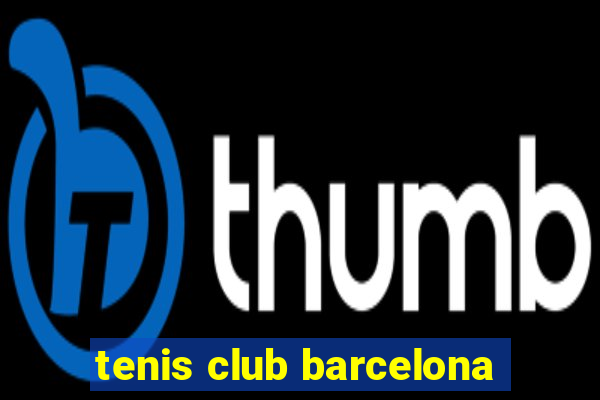 tenis club barcelona