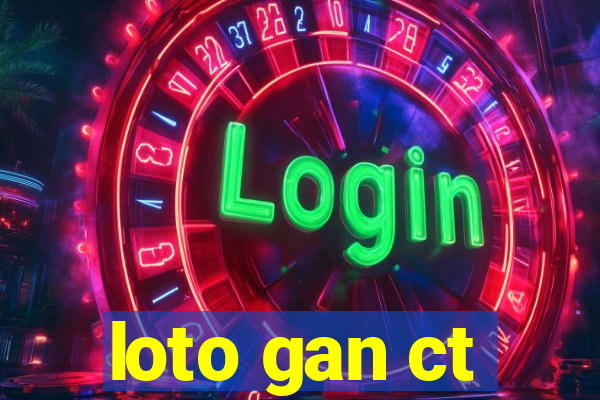 loto gan ct