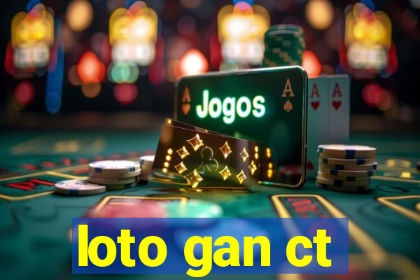 loto gan ct