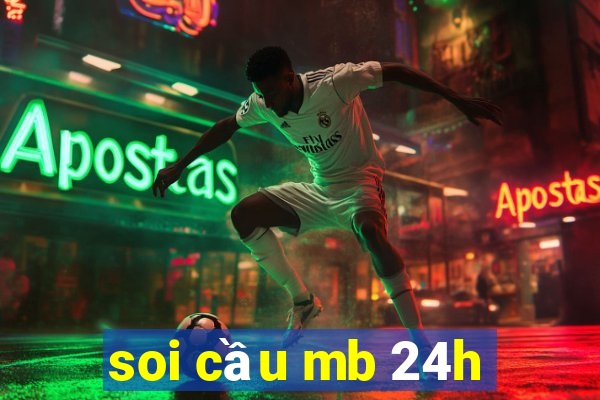 soi cầu mb 24h