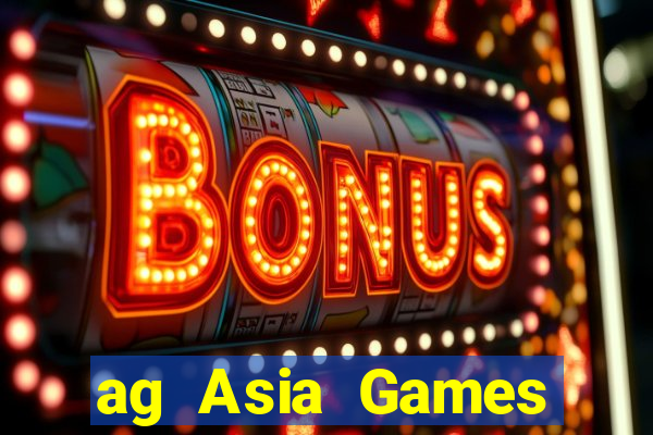 ag Asia Games Group Trực tiếp