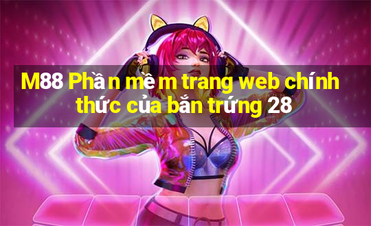 M88 Phần mềm trang web chính thức của bắn trứng 28