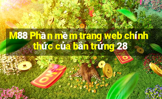 M88 Phần mềm trang web chính thức của bắn trứng 28