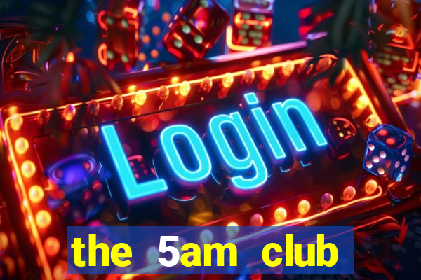 the 5am club online free