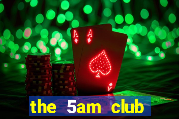 the 5am club online free