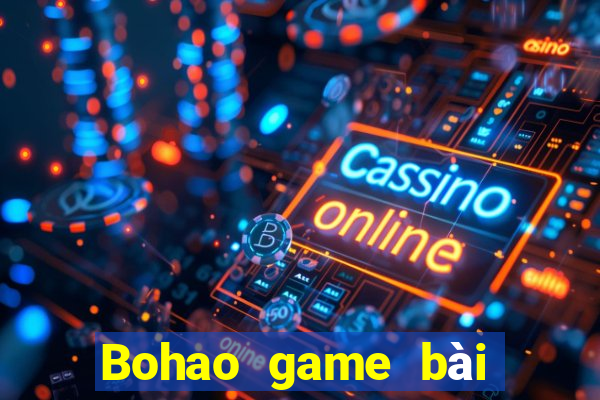 Bohao game bài tải về