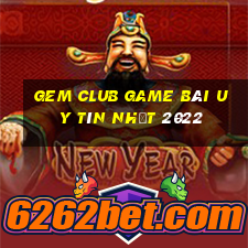 Gem Club Game Bài Uy Tín Nhất 2022