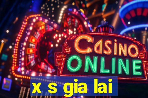 x s gia lai