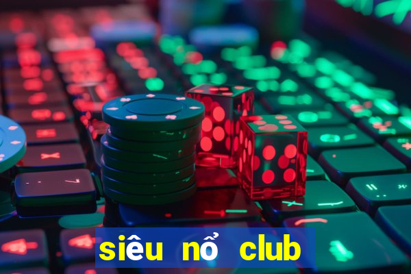 siêu nổ club lenlen nao