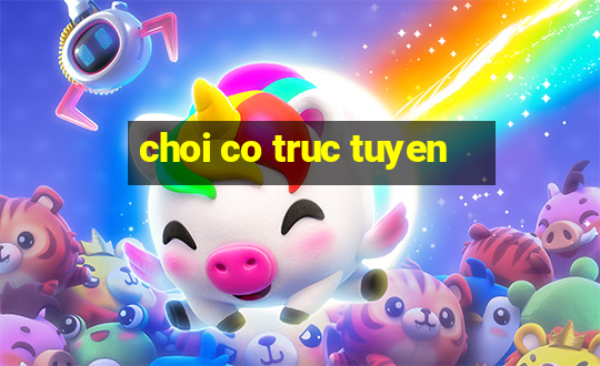 choi co truc tuyen