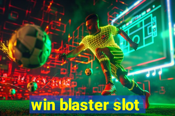 win blaster slot