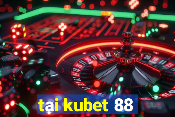 tại kubet 88