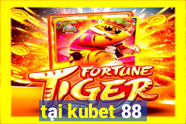 tại kubet 88