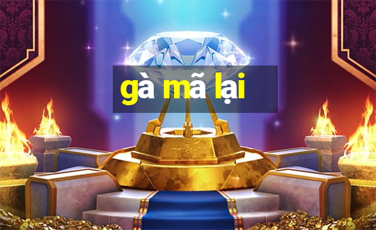 gà mã lại