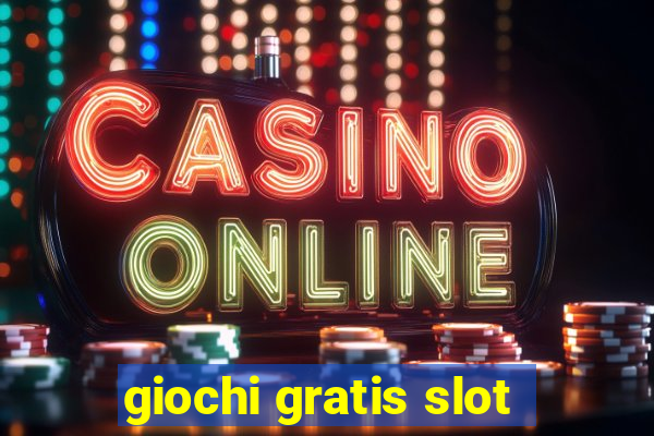 giochi gratis slot