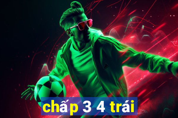 chấp 3 4 trái