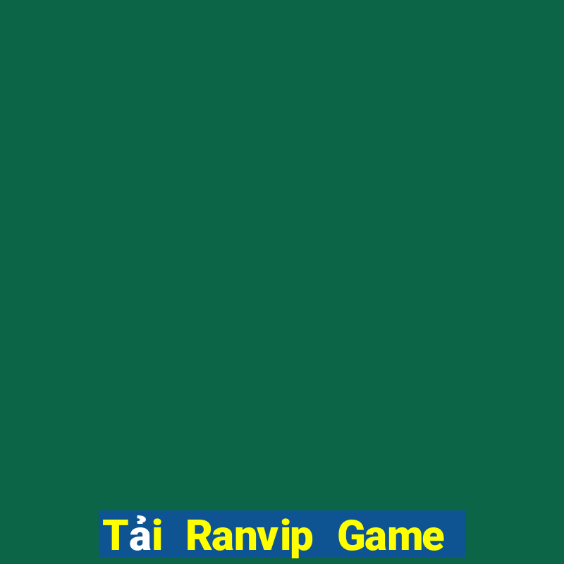 Tải Ranvip Game Bài Online Miễn Phí