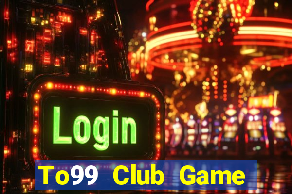 To99 Club Game Đánh Bài Ông Trùm Poker