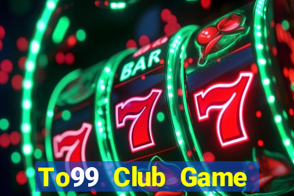 To99 Club Game Đánh Bài Ông Trùm Poker